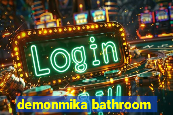 demonmika bathroom